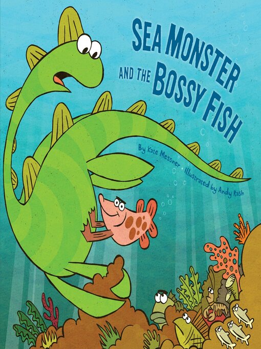 Title details for Sea Monster and the Bossy Fish by Kate Messner - Wait list